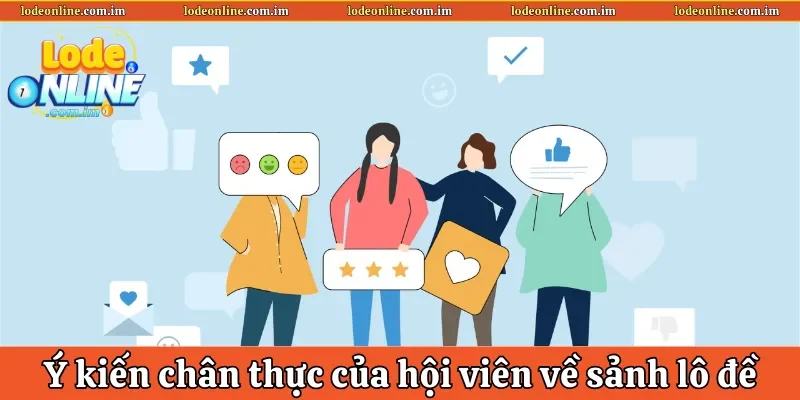 Những ý kiến chân thực của hội viên về sảnh lô đề